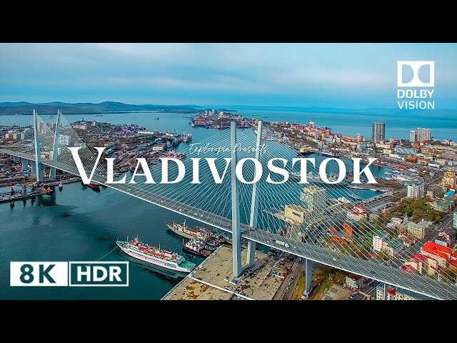 Vladivostok, Russia 🇷🇺 in 8K HDR ULTRA HD 60 FPS Dolby Vision™ Drone Video
