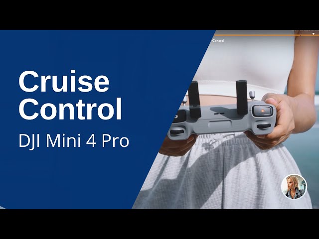 Cruise Control - Guide to the DJI Mini 4 Pro