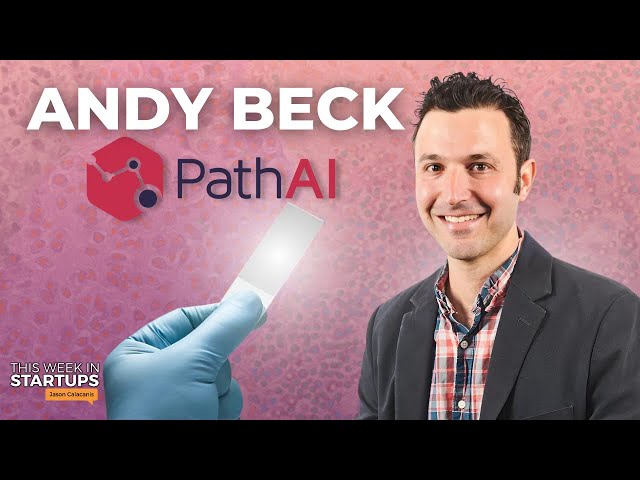 Next Unicorns: Bringing AI to pathology with PathAI CEO Andy Beck | E1780