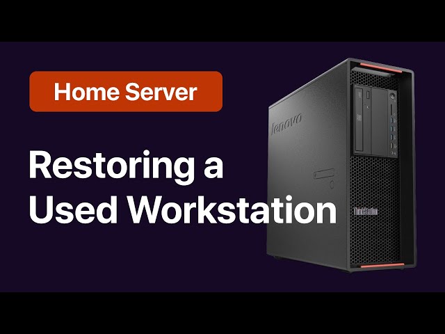 Restoring a Used Lenovo ThinkStation P500 🖥 Building a Home Server