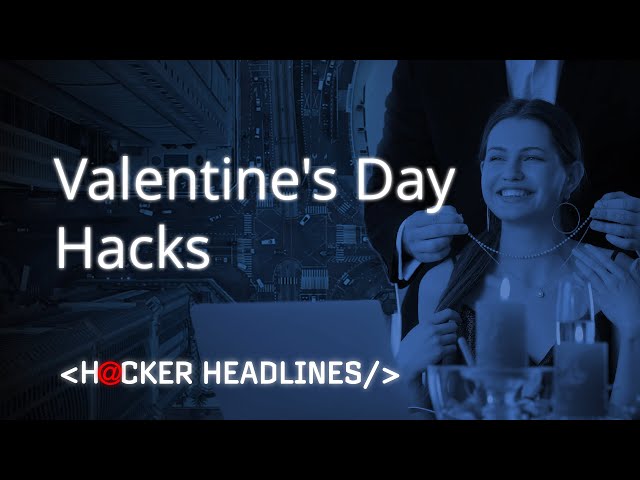 How to protect your data (and your heart) against Valentine’s Day hacks | Hacker Headlines