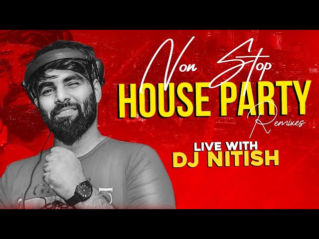 DJ Nitish Live | Non Stop House Party Remixes