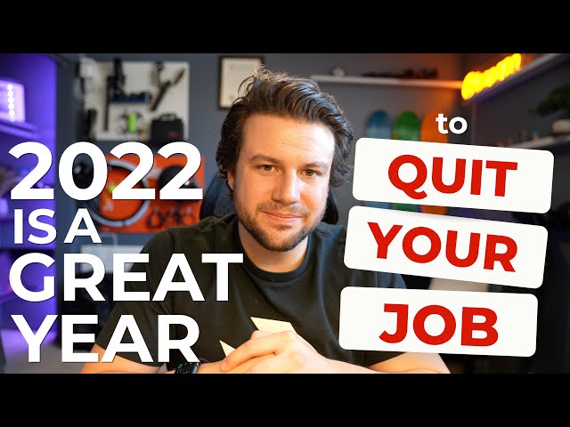 2022 is a GREAT Year to Quit Your Job