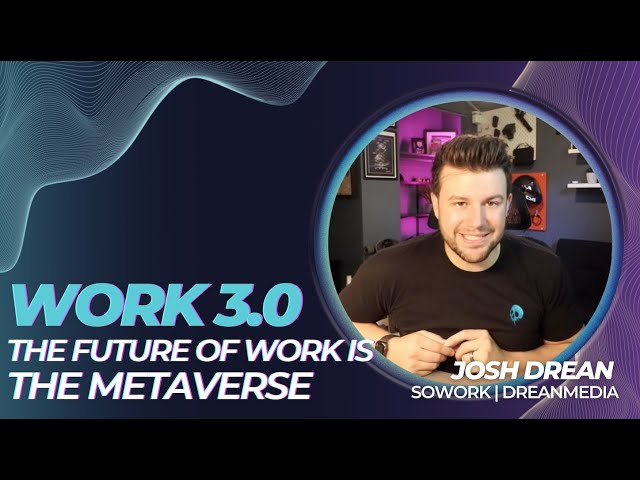 Work 3.0 and the Metaverse - SoWork Introduction
