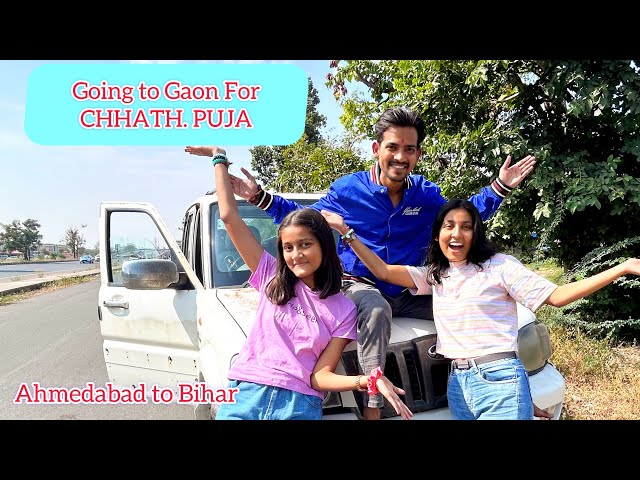 Going to Gaon  for CHHATH PUJA | Ahmedabad to Bihar by Car