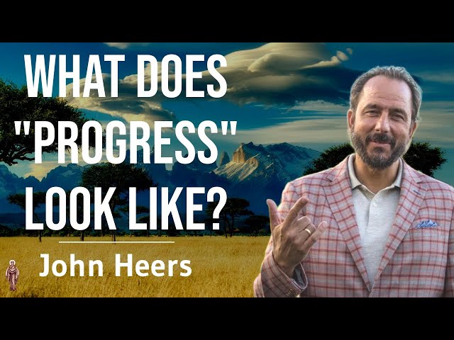 What Does "Progress" Look Like? - John Heers
