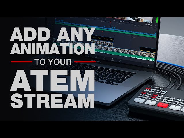 How to Add Animation to Your ATEM Mini Live Stream