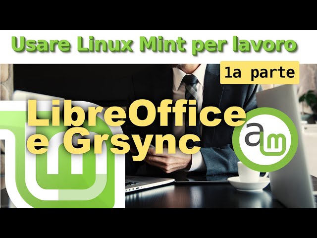 LibreOffice e Grsync: Usare Linux Mint per lavoro, Ep.1