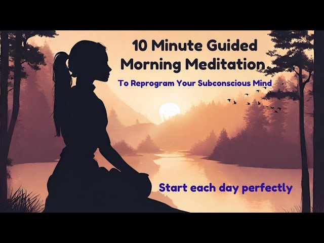 10 Minute Guided Morning Meditation - Start each day full of confidence & positivity