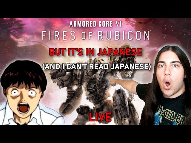 LIVE - Beating Armored Core VI But The Game Is In Japanese (and I don't speak Japanese)