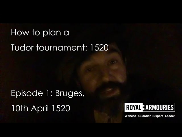 Episode 1: How to plan a Tudor tournament. Bruges, 10th April 1520
