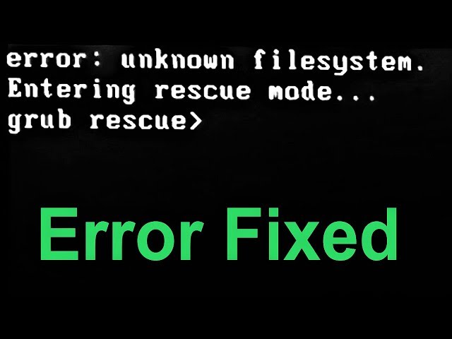 How to Fix error: unknown filesystem grub rescue in Windows 7/8.1/10 (Advanced Tutorial)