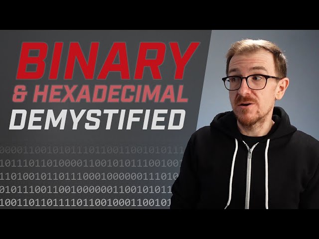 Binary & Hexadecimal Demystified