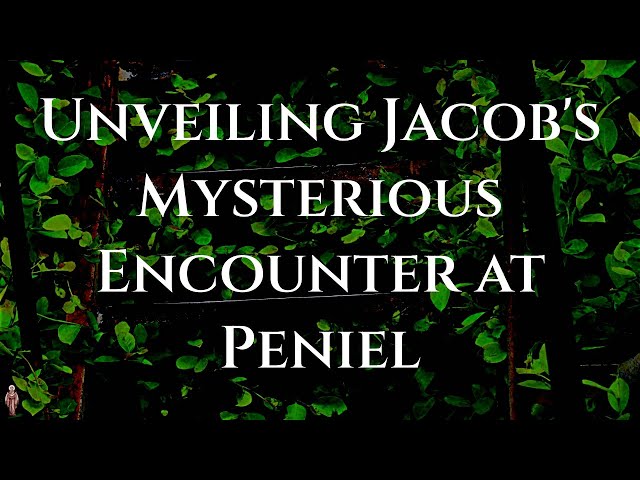 Unveiling Jacob's Mysterious Encounter at Peniel - Fr. Bogdan Bucur