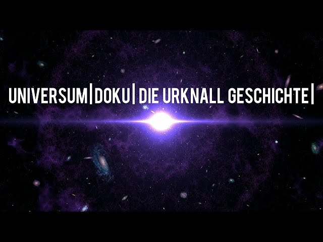 Universum Doku:  Die Urknall Geschichte | Interessant | Deutsch | Neu |