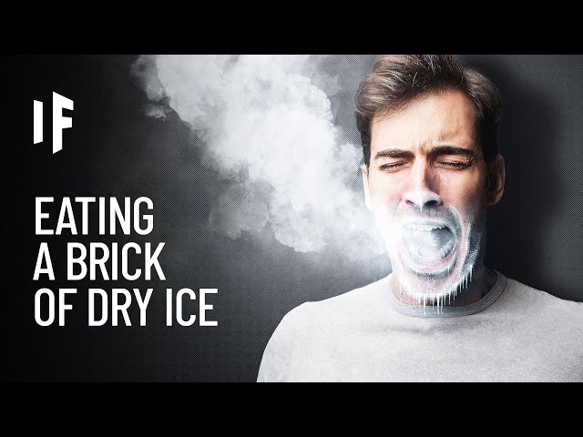 What If You Ate a Brick of Dry Ice?