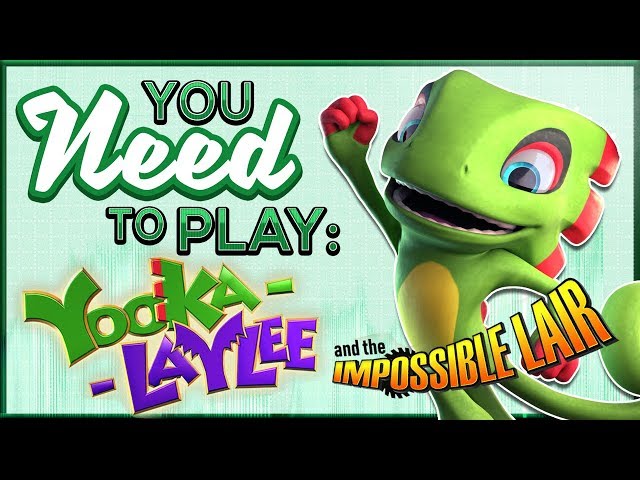 You Need To Play Yooka-Laylee and the Impossible Lair