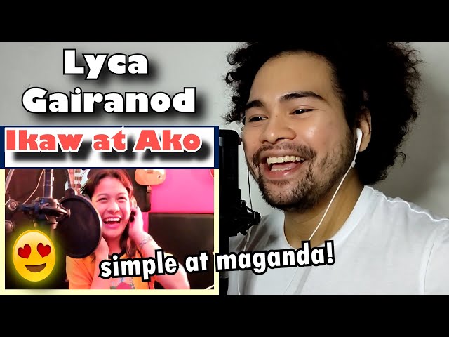 SINGER reacts to LYCA GAIRANOD "IKAW AT AKO" (cover) SIMPLE AT MAGANDA | HONEST REACTION