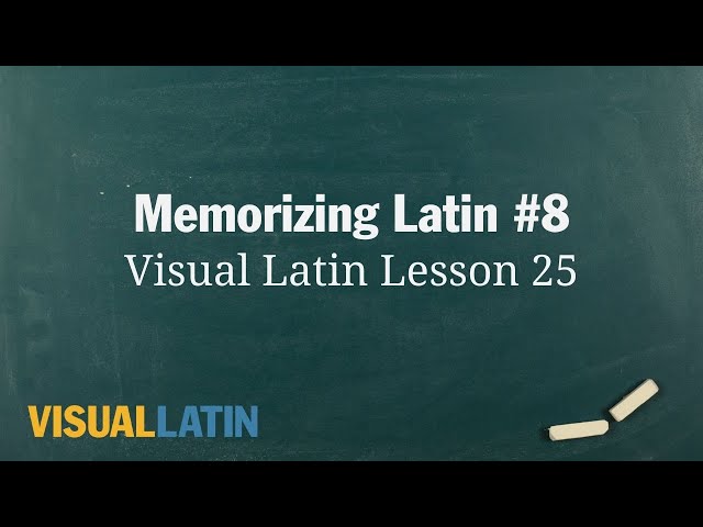 Memorizing Latin #8: Visual Latin Lesson 25