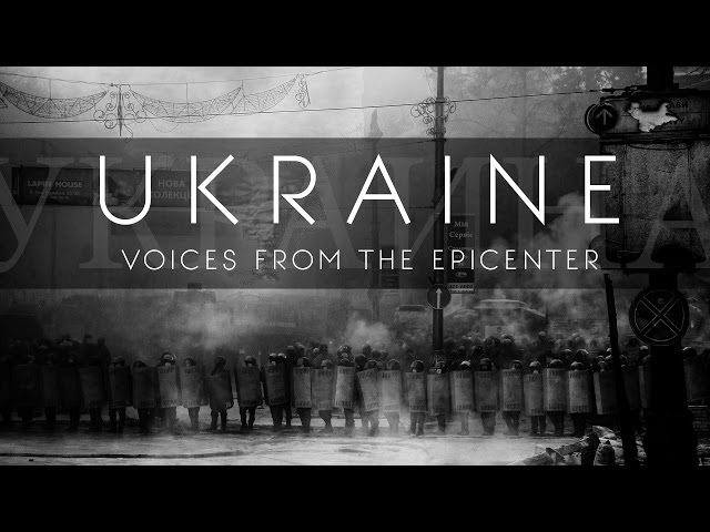 Ukraine: Voices from the Epicenter