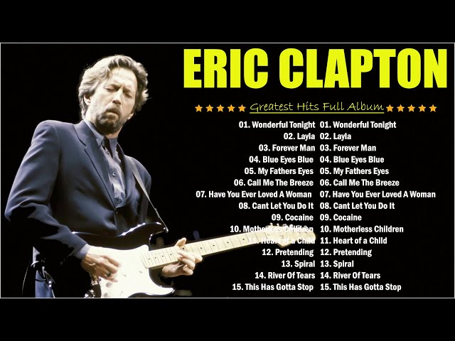 The Very Best Of Eric Clapton 💞 Eric Clapton Greatest Hits 2024 💝