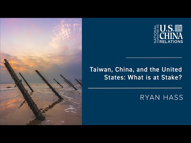 Taiwan, China, and the United States - What is at Stake? | Ryan Hass