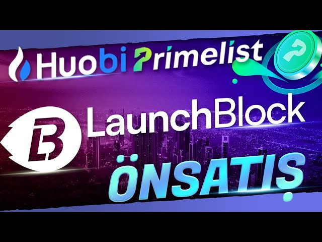 Huobi Prime List LaunchBlock LBP Token Ön Satış ! Proje İncelemesi, Tokenomics - Kaç X Yapar ?!