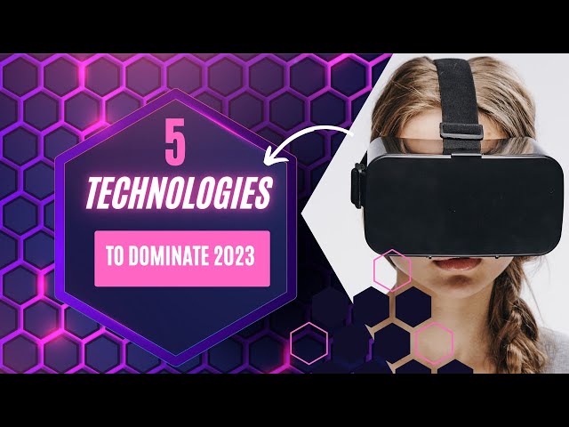 NEW Technology TRENDS: 5 Game-Changing Trends Set to Dominate in 2023!