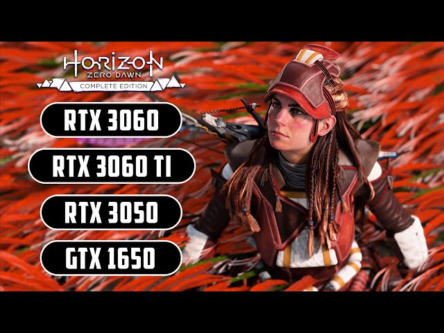 Horizon Zero Dawn: Complete Edition - RTX 3060 Ti - RTX 3060 - RTX 3050 - GTX 1650