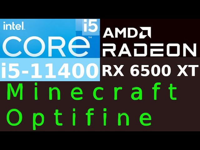 AMD Radeon RX 6500 XT -- Intel Core i5-11400 -- Minecraft Optifine FPS Test i5-11400F