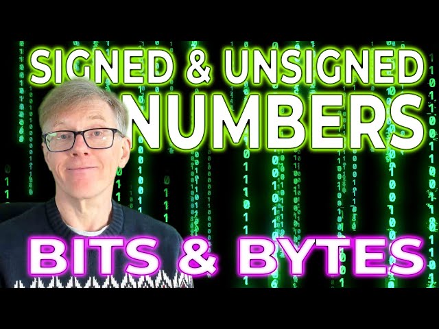 Signed and Unsigned Numbers Made Easy! – Bits, Bytes & Binary Numbers