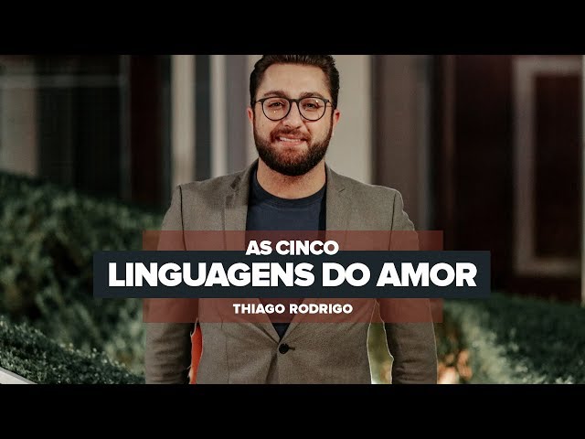 As cinco linguagens do amor - Thiago Rodrigo