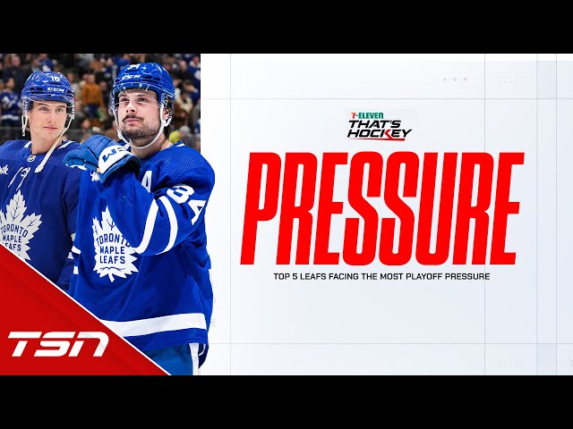 Top 5 Leafs facing most playoff pressure | 7-Eleven That's Hockey