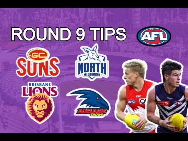 ROUND 9 AFL TIPS + PREDICTIONS