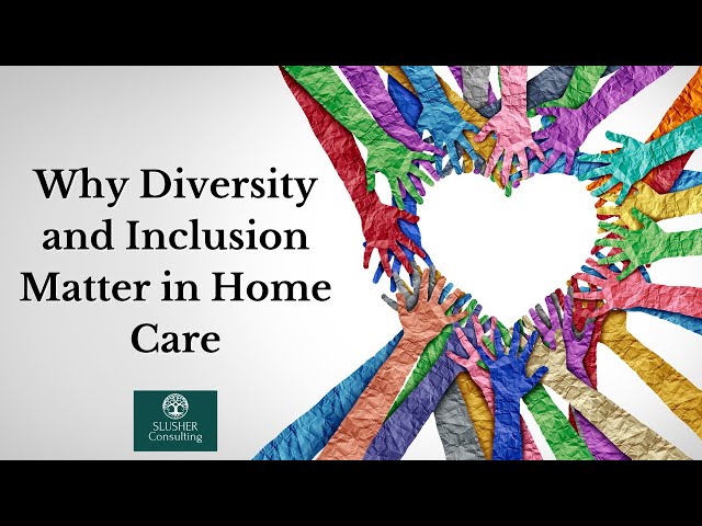 Diversity and Inclusion in Home Care
