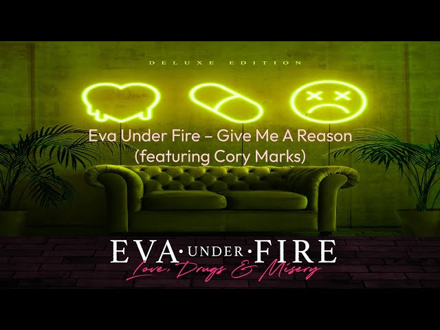 Eva Under Fire – Give Me A Reason (ft. Cory Marks) (Official Audio)