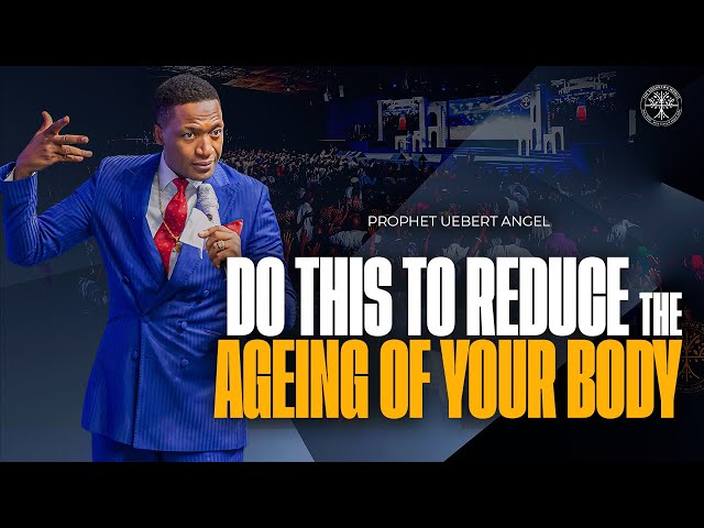 Do This To Reduce The Ageing Of Your Body | Prophet Uebert Angel