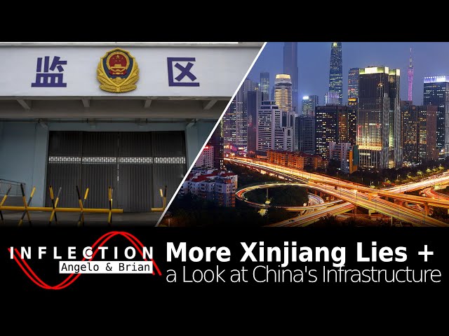 Inflection EP10: More Xinjiang Lies + a Closer Look at China’s Infrastructure
