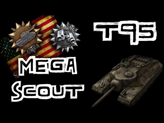 World of Tanks || T95 MEGA SCOUT