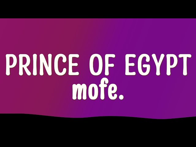 mofe. - prince of egypt (Lyrics)