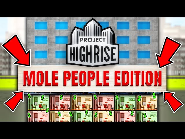 I funded an empire with mole people in the basement in Project Highrise