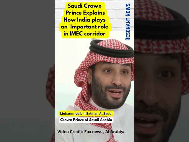 Saudi Crown Prince Explains How India Plays an Imp Role in IMEC