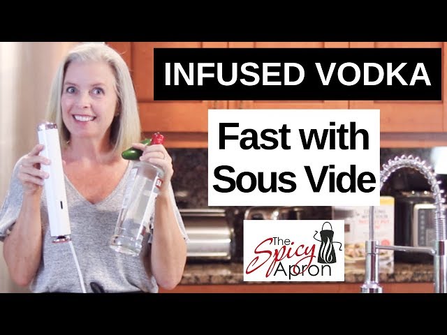 Sous Vide Infused Vodka | VODKA with a KICK