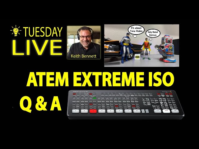 Tuesday LIVE ATEM EXTREME ISO Q & A and More!