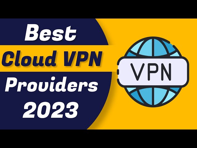 Best Cloud VPN Providers in 2023