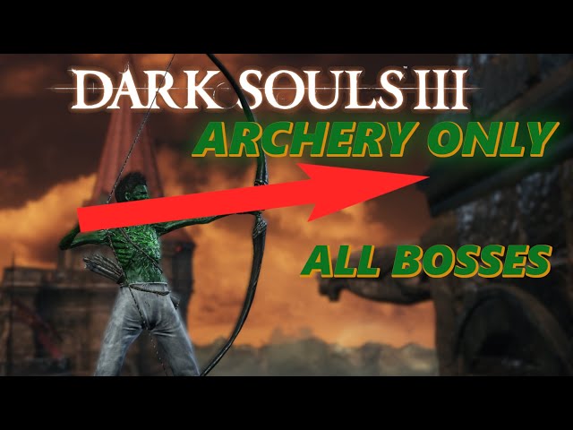 Can You Beat Dark Souls 3 With Only Archery?