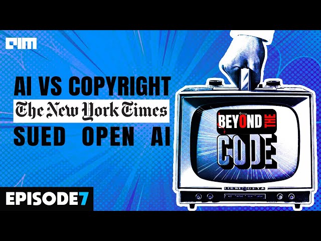 Ep 07 - AI stumbles around Copyright violations | Beyond the code | AIM