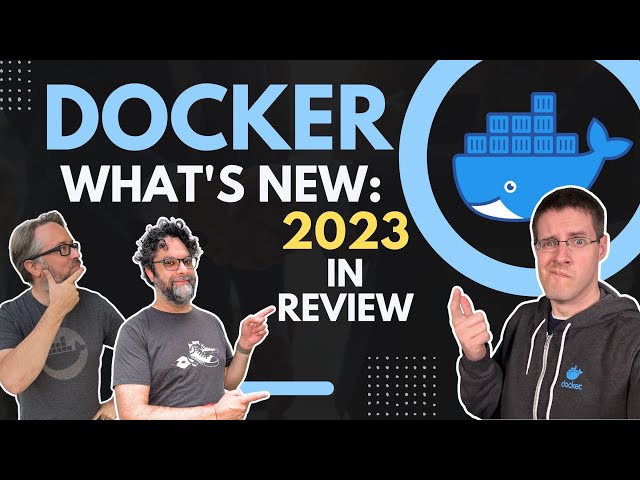 Docker: What's New and 2023 Year In Review (Ep 247)