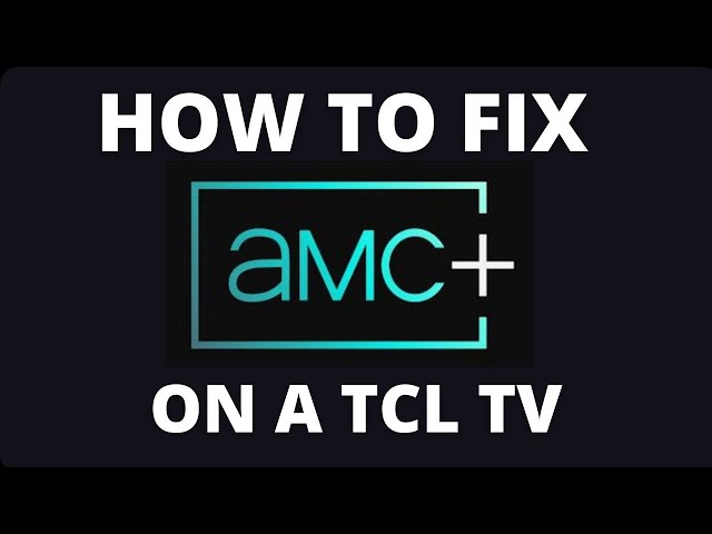 How To Fix AMC+ on a TCL TV