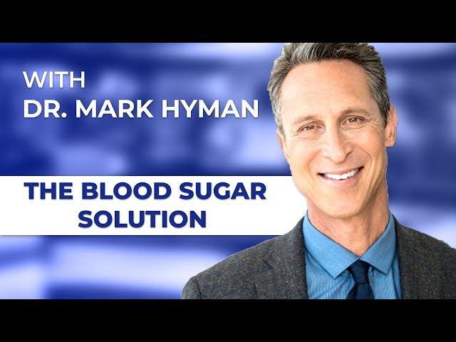 The Blood Sugar Solution | Bestselling Author Mark Hyman, M.D. – How To Cure Diabetes and Obesity